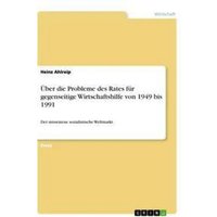 Über die Probleme des Rates für gegenseitige Wirtschaftshilfe von 1949 bis 1991