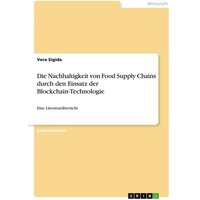 Die Nachhaltigkeit von Food Supply Chains durch den Einsatz der Blockchain-Technologie