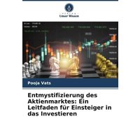 Entmystifizierung des Aktienmarktes: Ein Leitfaden für Einsteiger in das Investieren