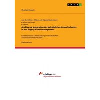 Ansätze zur Integration des betrieblichen Umweltschutzes in das Supply Chain Management