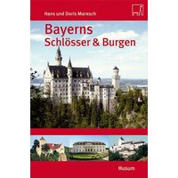 Bayerns Schlösser und Burgen Bayerns Schlösser und Burgen