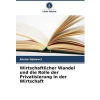 Wirtschaftlicher Wandel und die Rolle der Privatisierung in der Wirtschaft