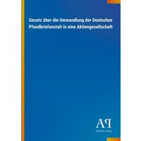 Gesetz über die Umwandlung der Deutschen Pfandbriefanstalt in eine Aktiengesellschaft