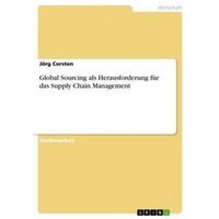 Global Sourcing als Herausforderung für das Supply Chain Management