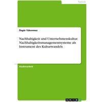 Nachhaltigkeit und Unternehmenskultur. Nachhaltigkeitsmanagementsysteme als Instrument des Kulturwandels