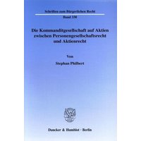 Die Kommanditgesellschaft auf Aktien zwischen Personengesellschaftsrecht und Aktienrecht.