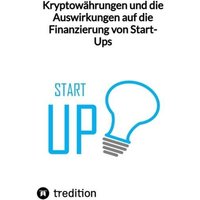 Kryptowährungen und die Auswirkungen auf die Finanzierung von Start-Ups