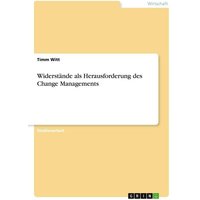Widerstände als Herausforderung des Change Managements