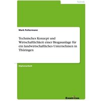 Technisches Konzept und Wirtschaftlichkeit einer Biogasanlage für ein landwirtschaftliches Unternehmen in Thüringen