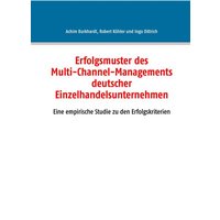 Erfolgsmuster des Multi-Channel-Managements deutscher Einzelhandelsunternehmen