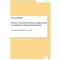 Kreative Nutzeninnovation in Abgrenzung zu etablierten Managementansätzen