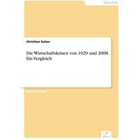 Die Wirtschaftskrisen von 1929 und 2008. Ein Vergleich