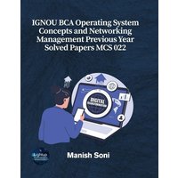 IGNOU BCA Operating System Concepts and Networking Management Previous Year Solved Papers MCS 022