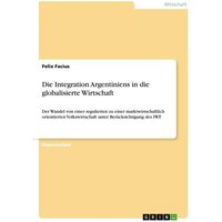 Die Integration Argentiniens in die globalisierte Wirtschaft