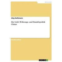 Die Geld-, Währungs- und Handelspolitik Chinas