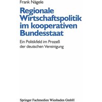 Regionale Wirtschaftspolitik im kooperativen Bundesstaat
