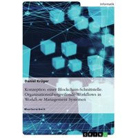 Konzeption einer Blockchain-Schnittstelle. Organisationsübergreifende Workflows in Workflow Management Systemen