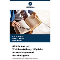 abfaelle-aus-der-weinherstellung-moegliche-anwendungen-und-nachhaltigkeit
