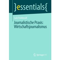 Journalistische Praxis: Wirtschaftsjournalismus