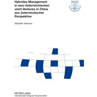 Hybrides Management in sino-österreichischen Joint Ventures in China aus österreichischer Perspektive