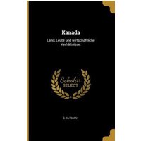Kanada: Land, Leute Und Wirtschaftliche Verhältnisse.
