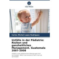 Unfälle in der Pädiatrie: Risiken und ganzheitliches Management. Guatemala 2007-2008