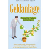 Geldanlage - Finanzielle Freiheit in 4 Schritten