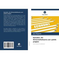 Episoden, die Wirtschaftstheorie und -politik prägten