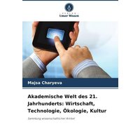 Akademische Welt des 21. Jahrhunderts: Wirtschaft, Technologie, Ökologie, Kultur