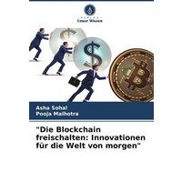 'Die Blockchain freischalten: Innovationen für die Welt von morgen'