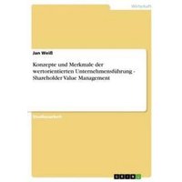 Konzepte und Merkmale der wertorientierten Unternehmensführung - Shareholder Value Management