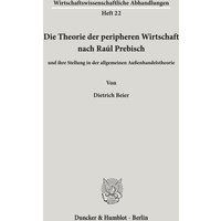 Die Theorie der peripheren Wirtschaft nach Raúl Prebisch