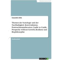 themen-der-soziologie-und-der-nachhaltigkeit-konvivialismus-postwachstumstheorien-cradle-to-cradle-prosperity-without-growth-resilienz-und-biophi
