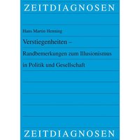 Verstiegenheiten – Randbemerkungen zum Illusionismus in Politik und Gesellschaft