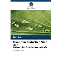 Über den einfachen Sinn der Wirtschaftswissenschaft