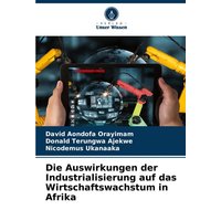 Die Auswirkungen der Industrialisierung auf das Wirtschaftswachstum in Afrika