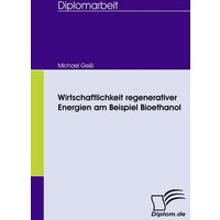 Wirtschaftlichkeit regenerativer Energien am Beispiel Bioethanol