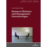 Business-Fiktionen und Management-Inszenierungen