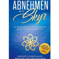Abnehmen mit Skyr: 90 proteinreiche & genussvolle Rezepte für jede Mahlzeit daru