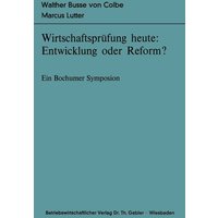 Wirtschaftsprüfung heute: Entwicklung oder Reform?