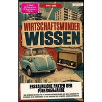 Wirtschaftswunder-Wissen: Erstaunliche Fakten der Fünfzigerjahre