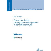 Typenorientiertes Lösungsraum-Management in der Fabrikplanung