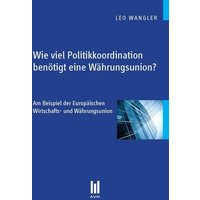 Wie viel Politikkoordination benötigt eine Währungsunion?