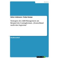 Strategien des A&R-Management am Beispiel des Castingformats ¿Deutschland sucht den Superstar¿