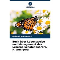 Buch über Lebensweise und Management des Luzerne-Schotenbohrers, H. armigera