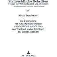 Die Übernahme von Aktiengesellschaften und die Verhaltenspflichten von Vorstand und Aufsichtsrat der Zielgesellschaft