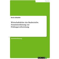 Wirtschaftslehre des Baubetriebs. Zusammenfassung zur Prüfungsvorbereitung