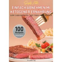 simply-keto-einfach-abnehmen-mit-ketogener-ernaehrung-low-carb-high-fat-mit-ueber-100-rezepten