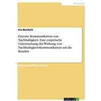 externe-kommunikation-von-nachhaltigkeit-eine-empirische-untersuchung-der-wirkung-von-nachhaltigkeitskommunikation-auf-die-kunden