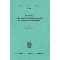 Die Haftung der Europäischen Wirtschaftsgemeinschaft für fehlerhafte Rechtsetzungsakte.